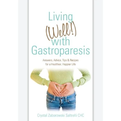 Abbildung von Living (Well!) with Gastroparesis: Answers, Advice, Tips &amp; Recipes for a Healthier, Happier Life