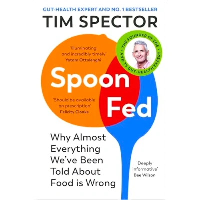 Abbildung von Spoon Fed the #1 Sunday Times bestseller that shows Why almost everything we’ve been told about Food is wrong (Book Cover May Vary): ... by bestselling author of for Life