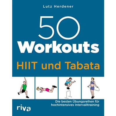 Abbildung von 50 Workouts HIIT und Tabata: Die besten Übungsreihen für hochintensives Intervalltraining