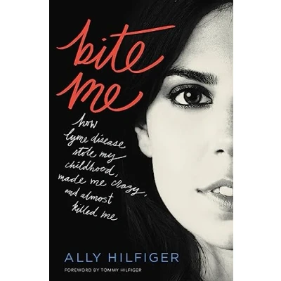 Abbildung von Bite Me: How Lyme Disease Stole My Childhood, Made Me Crazy, and Almost Killed