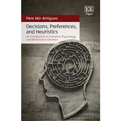 Abbildung von Decisions, Preferences, and Heuristics: An Introduction to Economic Psychology Behavioral Economics
