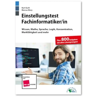Abbildung von Einstellungstest Fachinformatiker: Fit für den Eignungstest im Auswahlverfahren Wissen, Mathe, Sprache, Logik, Konzentration, Merkfähigkeit und mehr Über 800 Aufgaben mit allen Lösungswegen