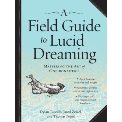 Abbildung von A Field Guide to Lucid Dreaming: Mastering the Art of Oneironautics