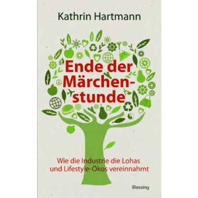 Abbildung von Ende der Märchenstunde: Wie die Industrie Lohas und Lifestyle Ökos vereinnahmt