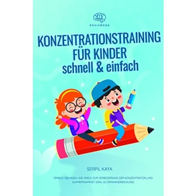 Abbildung von Konzentrationstraining für Kinder schnell und einfach: Spaßige Übungen Spiele zur Verbesserung der Konzentration Aufmerksamkeit (inkl. Elternhandreichung)