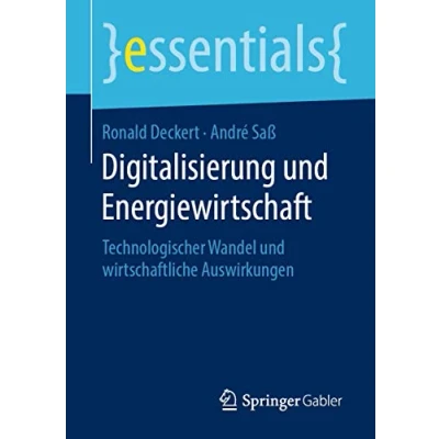 Abbildung von Digitalisierung und Energiewirtschaft: Technologischer Wandel wirtschaftliche Auswirkungen (essentials)