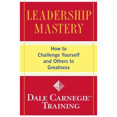 Abbildung von Leadership Mastery: How to Challenge Yourself and Others Greatness (Dale Carnegie Books)