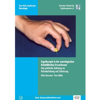 Abbildung von Ergotherapie in der neurologischen Rehabilitation Erwachsener: Eine praktische Anleitung zur Befunderhebung und Zielsetzung (Neue Reihe / 10 Fachbereich Neurologie)