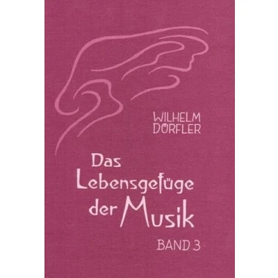 Abbildung von Das Lebensgefüge der Musik. Eine Gesamtheitserkenntnis ihre Wirkungskräfte: Musik, m. Begleitband, Bd.3