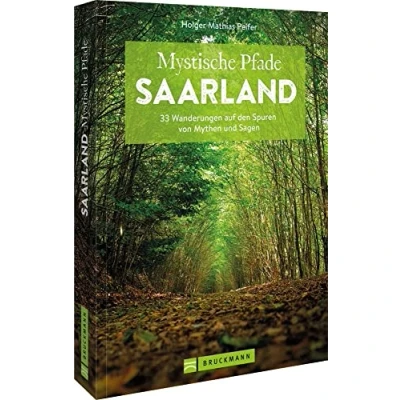 Abbildung von Wanderführer Saarland Mystische Pfade Saarland: 33 Wanderungen auf den Spuren von Mythen und Sagen inkl. GPS Daten zum Download