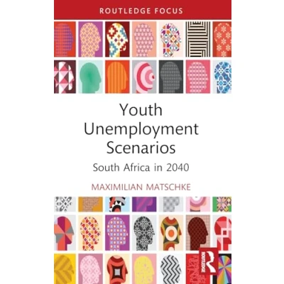 Abbildung von Youth Unemployment Scenarios: South Africa in 2040 (Routledge Contemporary Africa)