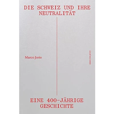 Abbildung von Die Schweiz und ihre Neutralität: Eine 400 jährige Geschichte