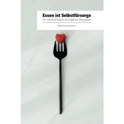 Abbildung von Essen ist Selbstfürsorge: Mit Selbstvertrauen den eigenen Weg gehen