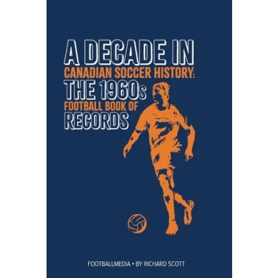Abbildung von Canadian Soccer History: The 1960s Football Book of Records