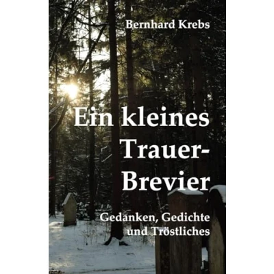Abbildung von Ein Kleines Trauer Brevier: Gedanken, Gedichte und Tröstliches (Ein Brevier)