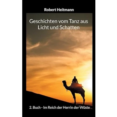 Abbildung von Geschichten vom Tanz aus Licht und Schatten: 2. Buch Im Reich der Herrin Wüste