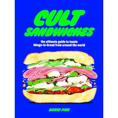 Abbildung von Cult Sandwiches: the ultimate guide to iconic things in bread from around world (A Quick Ting On)
