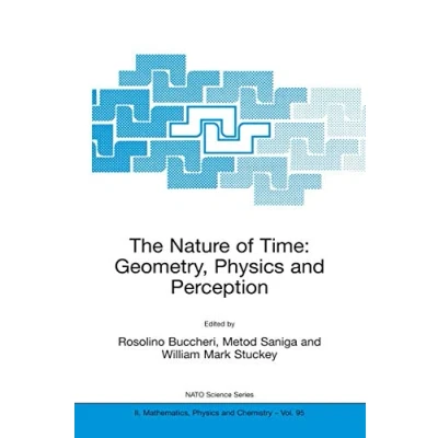 Abbildung von The Nature of Time: Geometry, Physics and Perception (NATO Science Series II: (closed)) Mathematics, Chemistry, 95, Band 95)