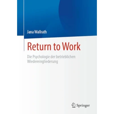 Abbildung von Return to Work: Die Psychologie der betrieblichen Wiedereingliederung