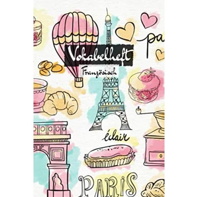 Abbildung von Vokabelheft Französisch: Version: Paris gezeichnet Für Französisch A5 50 Seiten, zweispaltig und liniert Vokabeln lernen Sprache Schule Studium geeignet