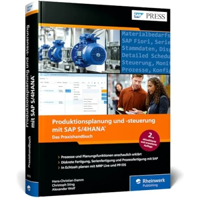 Abbildung von Produktionsplanung und steuerung mit SAP S/4HANA: Effiziente Fertigung PP (SAP PRESS)