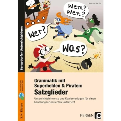 Abbildung von Grammatik mit Superhelden &amp; Piraten: Satzglieder: Unterrichtshinweise und Kopiervorlagen für einen handlungsorientierten Unterricht (3. 4. Klasse)