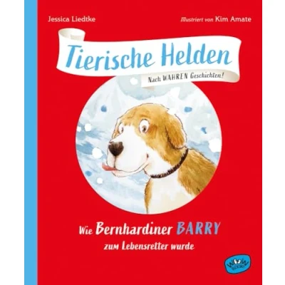 Abbildung von Tierische Helden (Band 3): Wie Bernhardiner Barry zum Lebensretter wurde