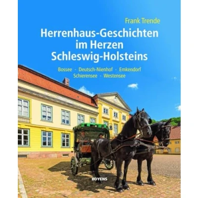 Abbildung von Herrenhaus Geschichten im Herzen Schleswig Holsteins: Bossee Deutsch Nienhof Emkendorf Schierensee Westensee