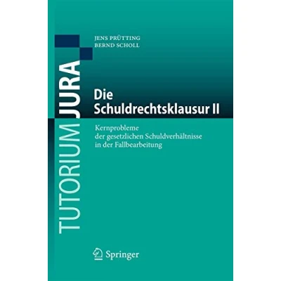 Abbildung von Die Schuldrechtsklausur II: Kernprobleme der gesetzlichen Schuldverhältnisse in Fallbearbeitung (Tutorium Jura, Band 2)