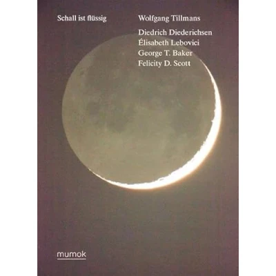 Abbildung von Wolfgang Tillmans. Schall ist flüssig: Ausst. Kat. Museum moderner Kunst Stiftung Ludwig Wien 2021/22