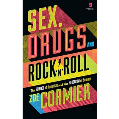 Abbildung von Sex, Drugs &amp; Rock n Roll: the Science of Hedonism and