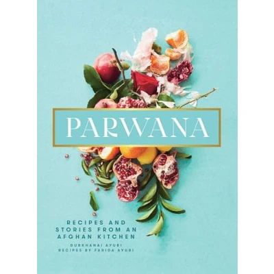Abbildung von Parwana: Recipes and Stories from an Afghan Kitchen