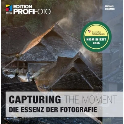 Abbildung von Capturing the Moment: Die Essenz der Fotografie (mitp Edition ProfiFoto)