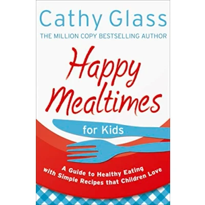 Abbildung von HAPPY MEALTIMES FOR KIDS: A Guide To Making Healthy Meals That Children Love