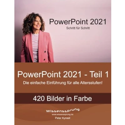 Abbildung von PowerPoint 2021 Teil 1: Die einfache Einführung für alle Altersstufen (PowerPoint Einführung, Band 1)