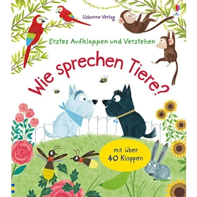 Abbildung von Erstes Aufklappen und Verstehen: Wie sprechen Tiere?: Verstehen. Mit über 40 Klappen (Erstes Verstehen Reihe)