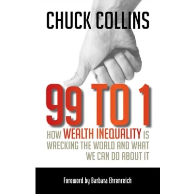 Abbildung von 99 to 1: How Wealth Inequality Is Wrecking the World and What We Can Do about It