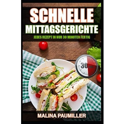 Abbildung von Schnelle Mittagsgerichte: Jedes Rezept in nur 30 Minuten fertig