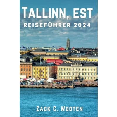 Abbildung von Tallinn, EST Reiseführer 2024: Entdecken Sie Estlands bezaubernde Hauptstadt, in der Geschichte flüstert und die Moderne gedeiht.