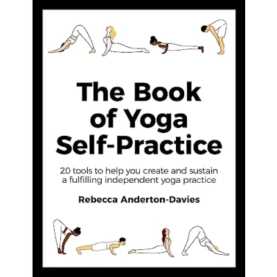 Abbildung von The Book of yoga Self Practice: 20 tools to help you create and sustain a fulfilling independent practice