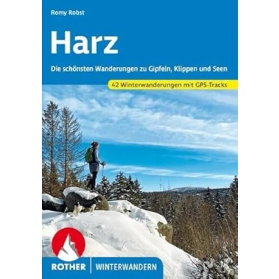 Abbildung von Harz: Die schönsten Wanderungen zu Gipfeln, Klippen und Seen. 42 Winterwanderungen mit GPS Tracks (Rother Winterwandern)