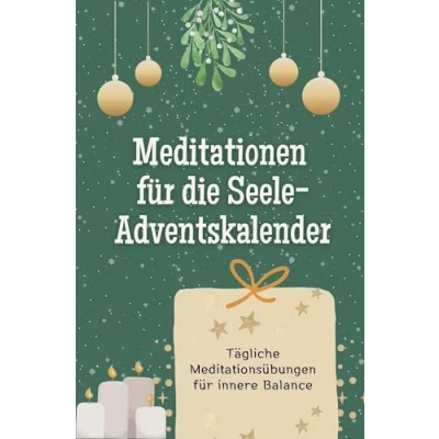 Abbildung von Meditationen für die Seele Adventskalender Das perfekte Geschenk Frauen und Männer 2024: Tägliche Meditationsübungen innere Balance