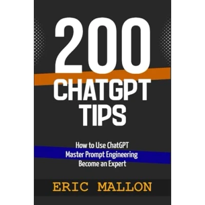 Abbildung von 200 ChatGPT Tips: How to Use and Master Prompt Engineering Become an Expert