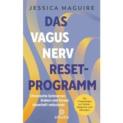 Abbildung von Das Vagusnerv Reset Programm: Chronische Schmerzen lindern und Stress dauerhaft reduzieren Mit Fragebögen zur Selbstdiagnose Übungen