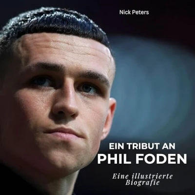 Abbildung von Ein Tribut an Phil Foden: Eine illustrierte Biografie