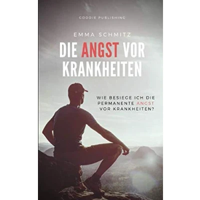 Abbildung von die Angst vor Krankheiten: So besiegen Sie permanente Krankheiten!
