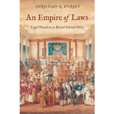 Abbildung von An Empire of Laws: Legal Pluralism in British Colonial Policy (Yale Law Library History and Reference)