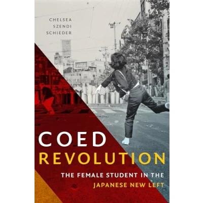 Abbildung von Coed Revolution: the Female Student in Japanese New Left (Asia Pacific: Culture, Politics, and Society)
