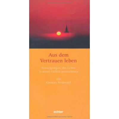 Abbildung von Aus dem Vertrauen leben: Ermutigungen, das Leben in seiner Vielfalt anzunehmen