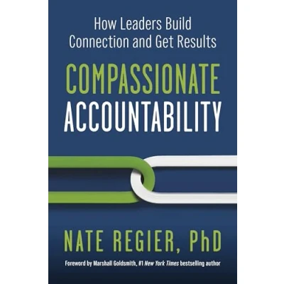 Abbildung von Compassionate Accountability: How Leaders Build Connection and Get Results